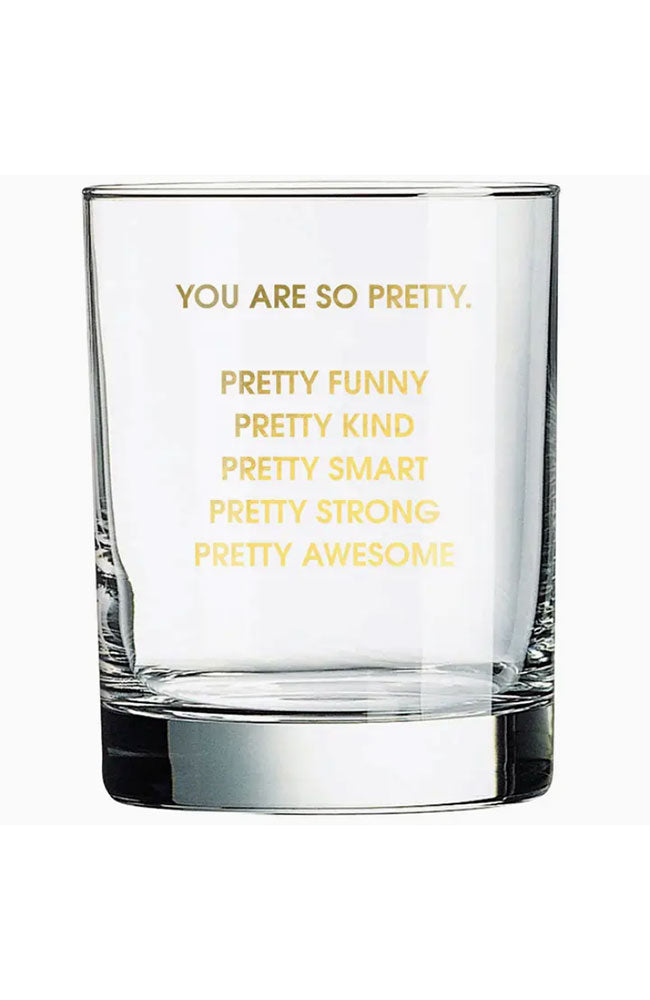 You Are So Pretty Rocks Glass